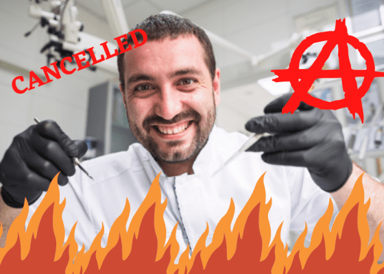 Dentists Are Cancelled